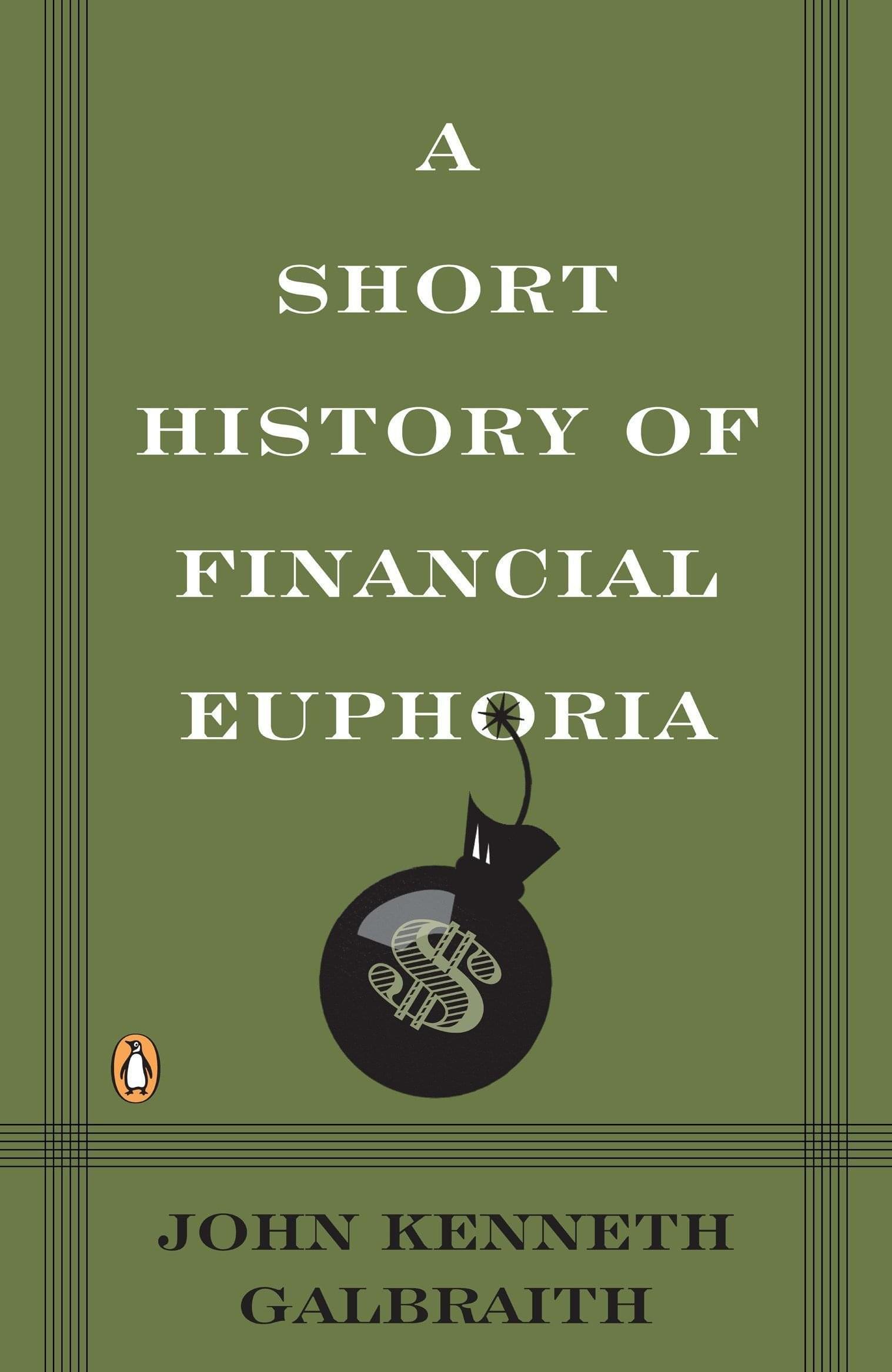 A Short History of Financial Euphoria, de John Kenneth Galbraith