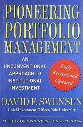 Pioneering Portfolio Management: An Unconventional Approach to Institutional Investment, de David Swensen