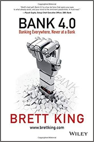 Bank 4.0: Banking Everywhere, Never at a Bank, de Brett King