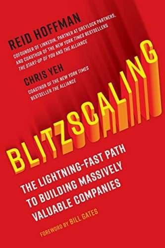 Blitzscaling: The lightning-fast path to building massively valuable companies, de Reid Hoffman