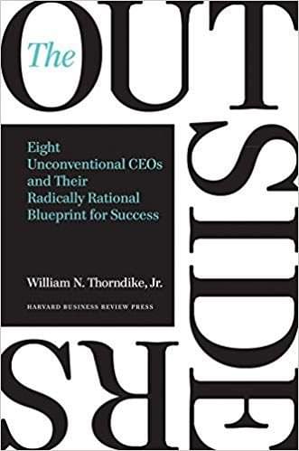 The Outsiders: Eight Unconventional CEOs and Their Radically Rational Blueprint for Success, de William Thorndike Jr