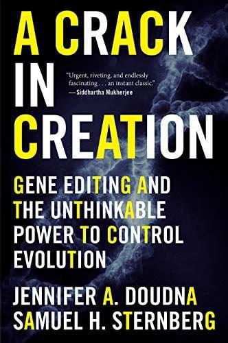 Crack in Creation – Gene Editing and the Unthinkable Power to Control Evolution, de Jennifer A. Doudna e Samuel H. Sternberg