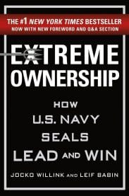 Extreme Ownership – How U.S. Navy Seals Lead and Win