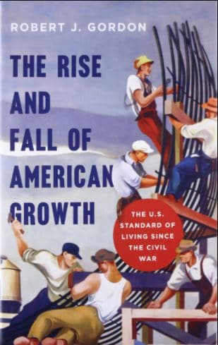 The Rise and Fall of American Growth – The U.S. Standard of Living Since The Civil War