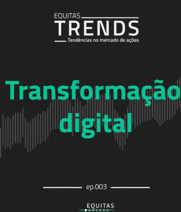 Equitas Trends #03: Transformação Digital