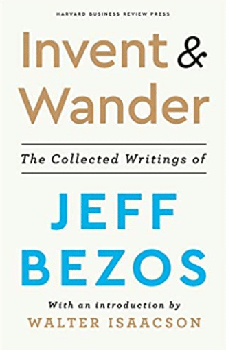 Invent & Wander – The Collected Writings of Jeff Bezos