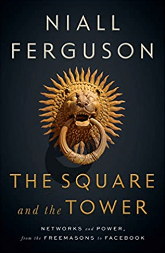The Square and the Tower – Networks and Power, from Freemasons to Facebook.
