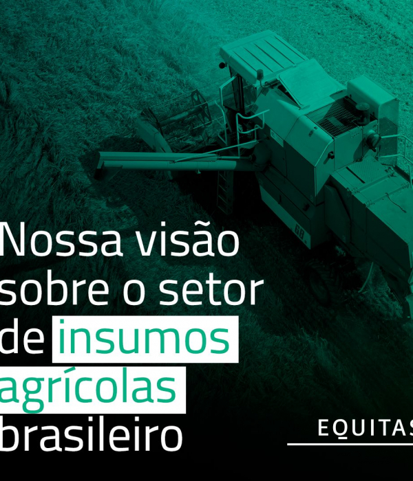 Nossa visão sobre o setor de insumos agrícolas brasileiro