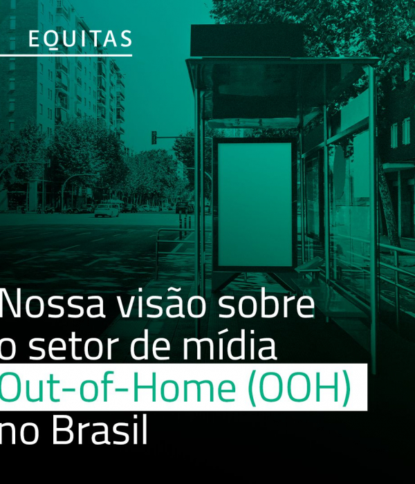Nossa visão sobre o setor de mídia Out-of-Home (OOH) no Brasil