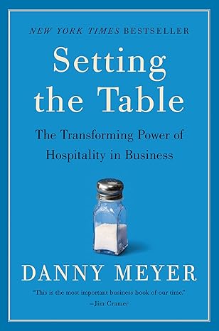 Setting the Table: The Transforming Power of Hospitality in Business –  Danny Meyer